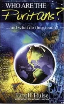 Who are the Puritans? by Erroll Hulse