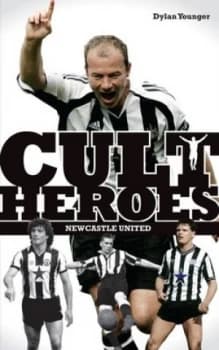 Cult Heroes. Newcastle United by Dylan Younger Paperback
