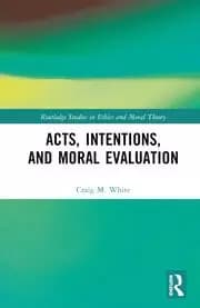 Acts Intentions and Moral Evaluation