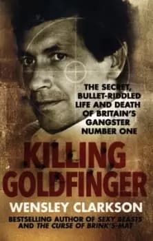 Killing Goldfinger - Wensley Clarkson - Paperback - Used