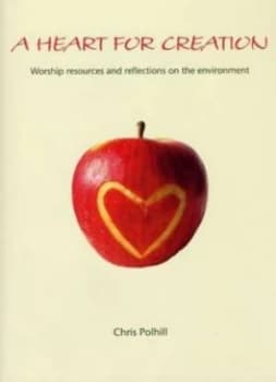 A Heart for Creation by Chris Polhill Book