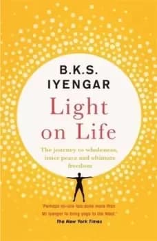 Light on life by B. K. S Iyengar