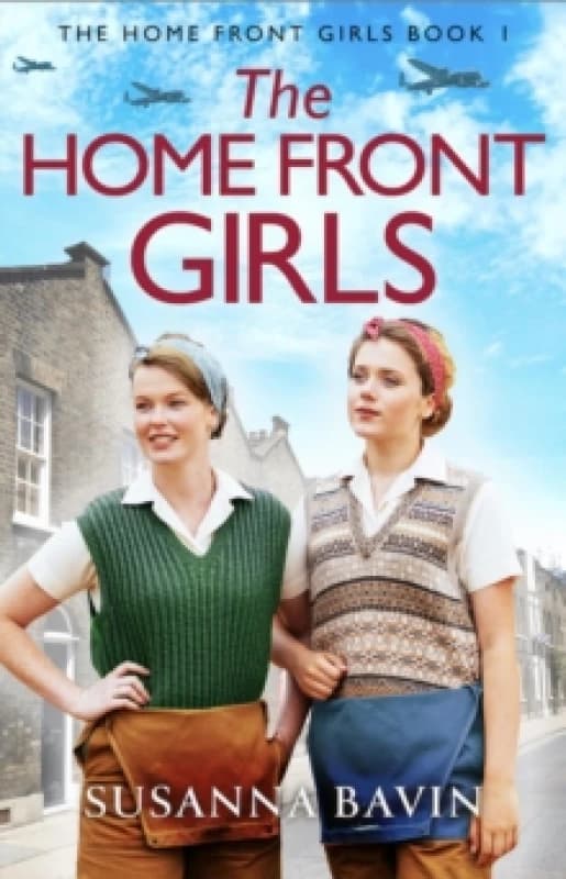 The Home Front Girls : A heartbreaking and uplifting WW2 historical saga Paperback / softback