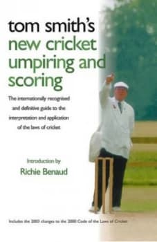 Tom Smiths Cricket Umpiring and Scoring by Tom Smith Paperback