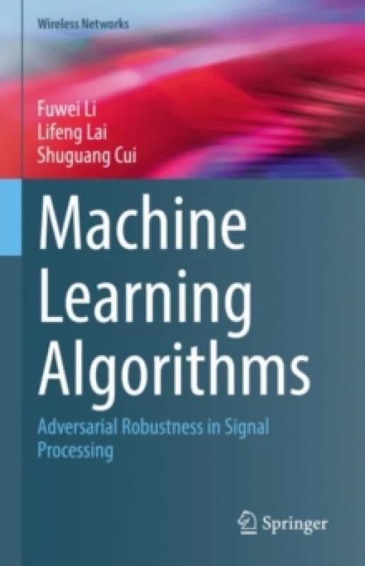Machine Learning Algorithms : Adversarial Robustness in Signal Processing Hardback