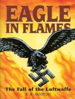 Eagle in Flames by E. R Hooton Hardback