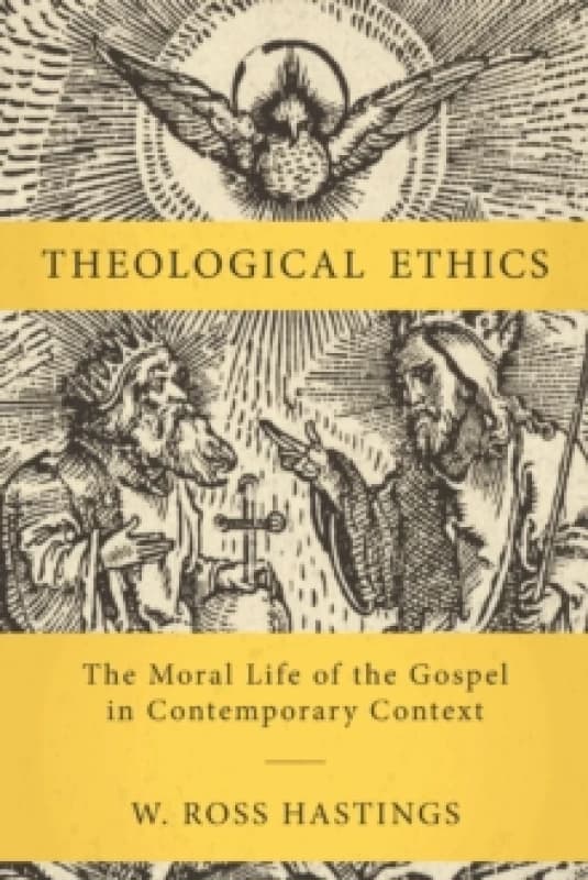 Theological Ethics. Hardback. By W Ross Hastings Books
