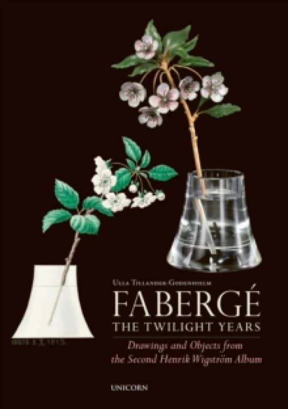 Faberge: The Twilight Years : Drawings and Objects from the Workshop of Henrik Wigstroem Hardback
