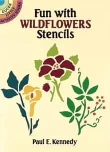 Fun with Wildflowers Stencils by Paul E. Kennedy