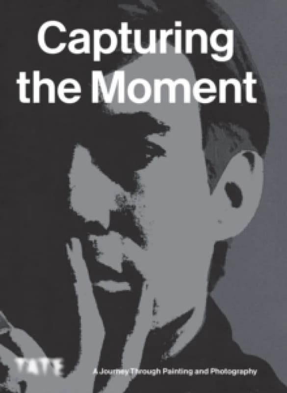 Capturing the Moment : A Journey Through Painting and Photography Paperback / softback