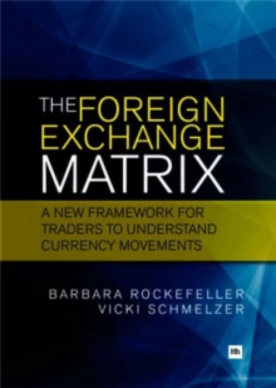 The Foreign Exchange Matrix. Paperback. By Barbara Rockefeller, Vicki Schmelzer Books