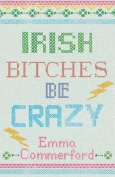 Irish Bitches Be Crazy by Emma Comerford Paperback