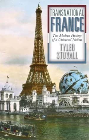 Transnational FranceThe Modern History of a Universal Nation