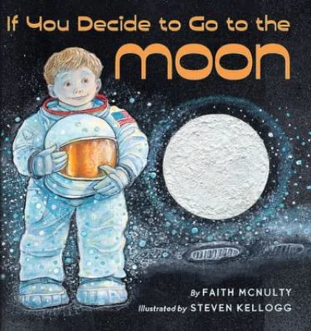 If You Decide to Go to the Moon by Faith Mcnulty and Steven Kellogg Book