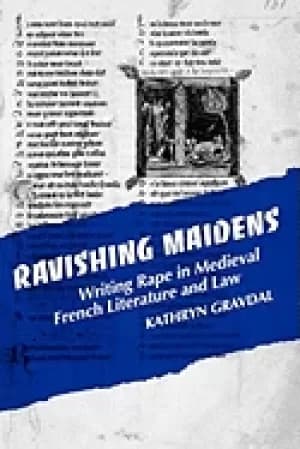ravishing maidens writing rape in medieval french literature and law