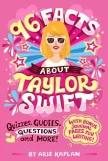 96 Facts About Taylor Swift : Quizzes, Quotes, Questions, and More! With Bonus Journal Pages for Writing!