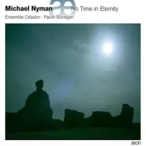 Michael Nyman No Time in Eternity by Michael Nyman CD Album