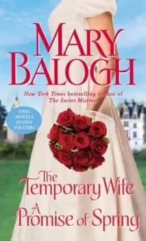 The Temporary Wife/A Promise of Spring by Mary Balogh