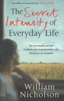 The Secret Intensity of Everyday Life by William Nicholson Paperback