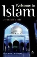 welcome to islam a converts tale bushill matthews lucy