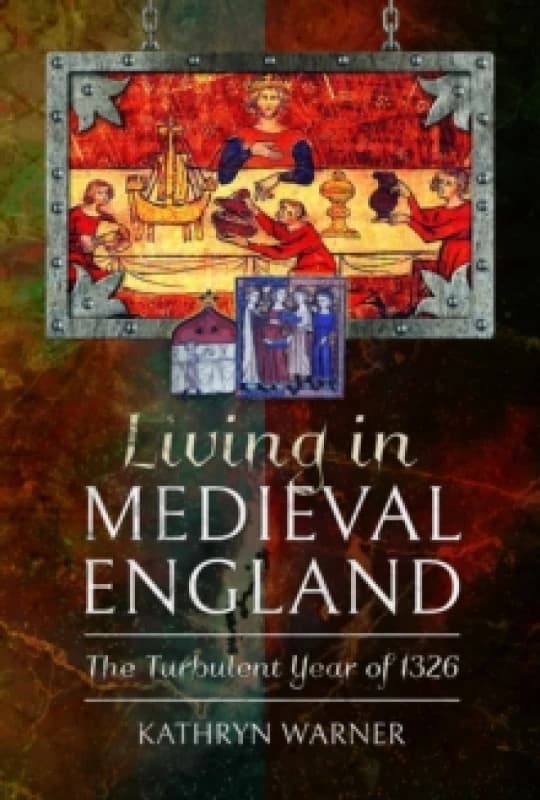 Living in Medieval England : The Turbulent Year of 1326 Paperback / softback
