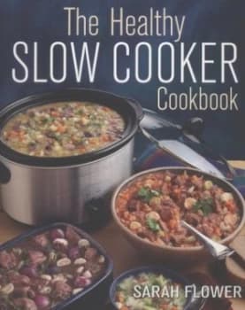 The Healthy Slow Cooker Cookbook by Sarah Flower Paperback