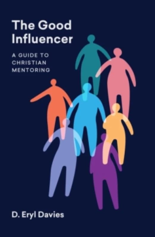 The Good Influencer : A Guide to Christian Mentoring Paperback / softback