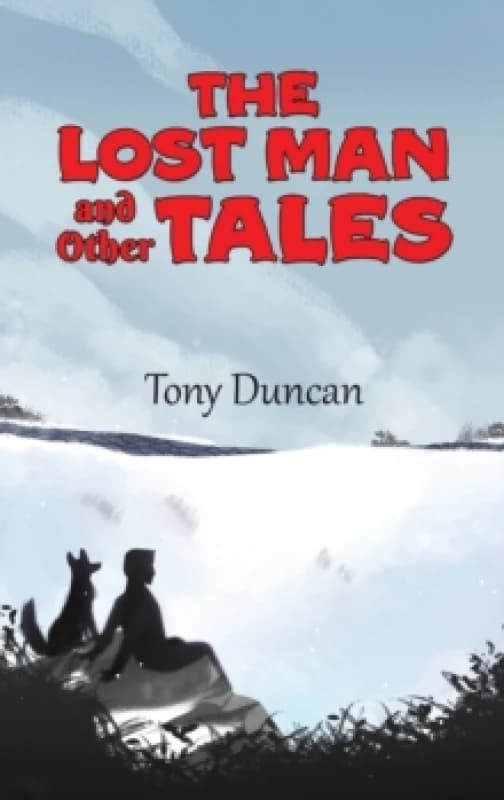 The Lost Man and Other Tales. Hardback. By Tony Duncan Books