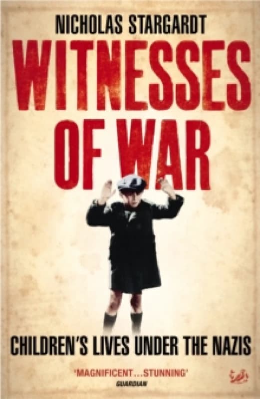 Witnesses Of War : Children's Lives Under the Nazis Paperback / softback