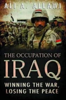 The Occupation of Iraq by Ali A. Allawi Hardback