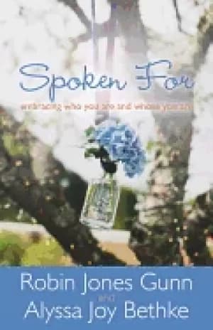 spoken for embracing who you are and whose you are