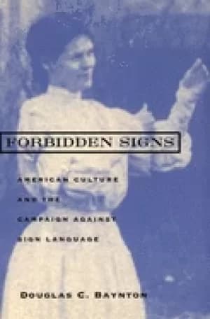 forbidden signs american culture and the campaign against sign language