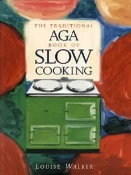 The traditional Aga book of slow cooking - Louise Walker - Paperback - Used