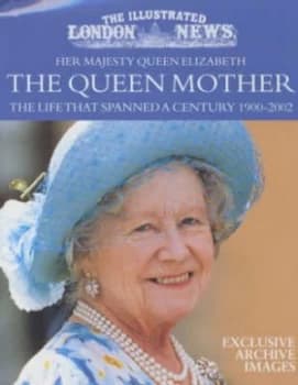 Her Majesty Queen Elizabeth the Queen Mother by Illustrated London News Hardback