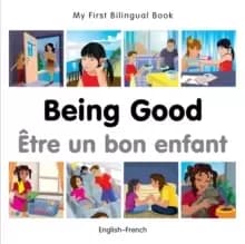 My First Bilingual Book - Being Good - French-english