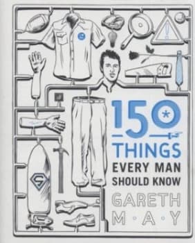 150 Things Every Man Should Know by Gareth May Paperback