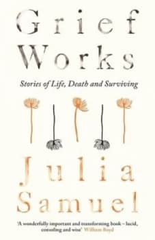 Grief Works by Julia Samuel Hardback