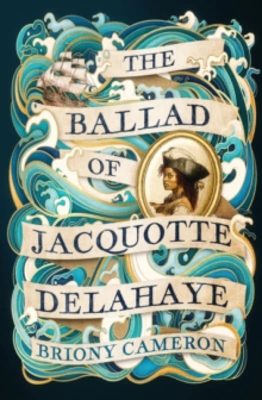 The Ballad of Jacquotte Delahaye. Hardback. By Briony Cameron Books