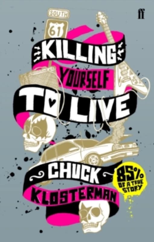 Killing Yourself to Live. Paperback. By Chuck Klosterman Books