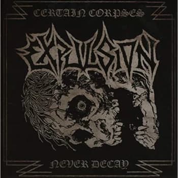 Expulsion - CERTAIN CORPSES NEVER DECAY CD
