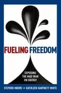 fueling freedom exposing the mad war on energy