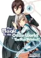 magic in this other world is too far behind volume 4 the magic in this othe