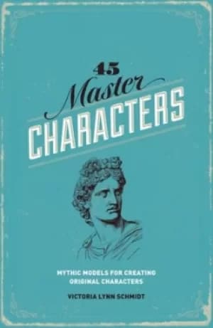 45 Master Characters by Victoria Lynn Schmidt