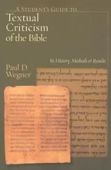 A Student's Guide to Textual Criticism of the Bible by Paul D Wegner