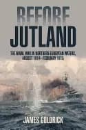 before jutland the naval war in northern european waters august 1914 februa