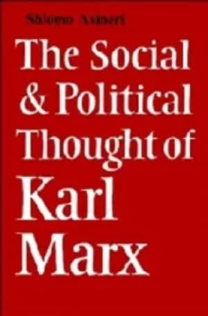 The Social and Political Thought of Karl Marx by Shlomo Avineri