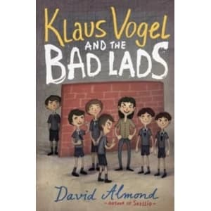 Klaus Vogel and the Bad Lads by Vladimir Stankovic, David Almond (Paperback, 2013)