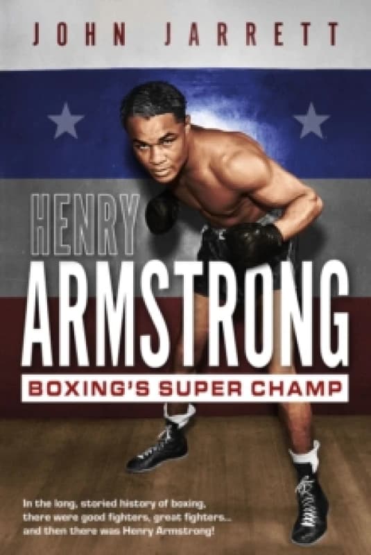 Henry Armstrong : Boxing'S Super Champ Hardback