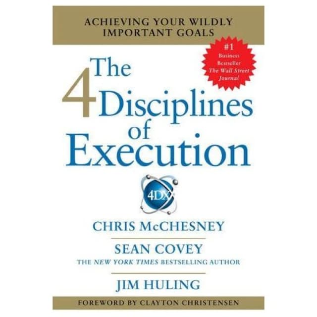 The 4 Disciplines of Execution by Chris Mcchesney and Sean Covey and Jim Huling Hardback