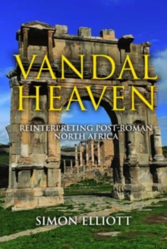 Vandal Heaven : Reinterpreting Post-Roman North Africa Hardback